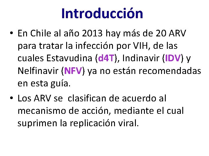 Introducción • En Chile al año 2013 hay más de 20 ARV para tratar