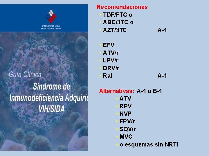 Recomendaciones • TDF/FTC o • ABC/3 TC o • AZT/3 TC • • • Recomendaciones • TDF/FTC o • ABC/3 TC o • AZT/3 TC • • •