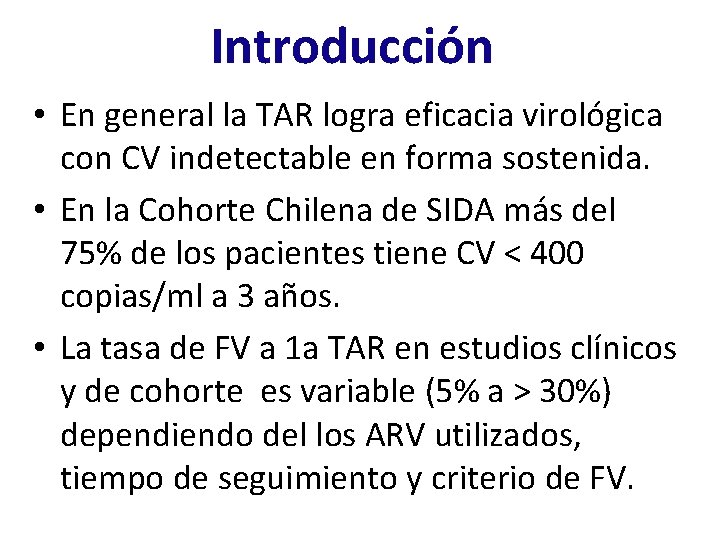 Introducción • En general la TAR logra eficacia virológica con CV indetectable en forma