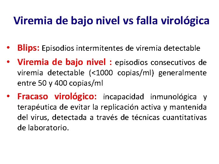 Viremia de bajo nivel vs falla virológica • Blips: Episodios intermitentes de viremia detectable