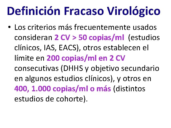 Definición Fracaso Virológico • Los criterios más frecuentemente usados consideran 2 CV > 50