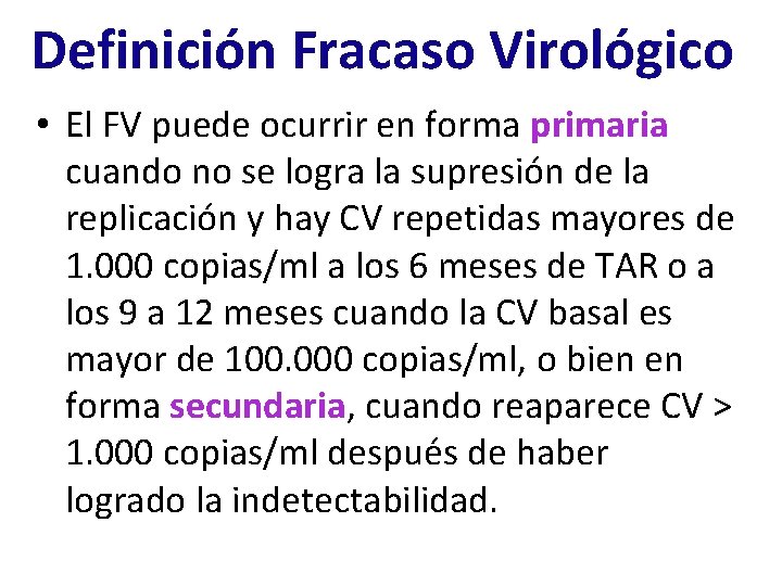 Definición Fracaso Virológico • El FV puede ocurrir en forma primaria cuando no se