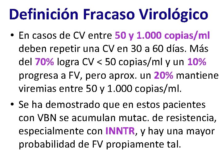 Definición Fracaso Virológico • En casos de CV entre 50 y 1. 000 copias/ml