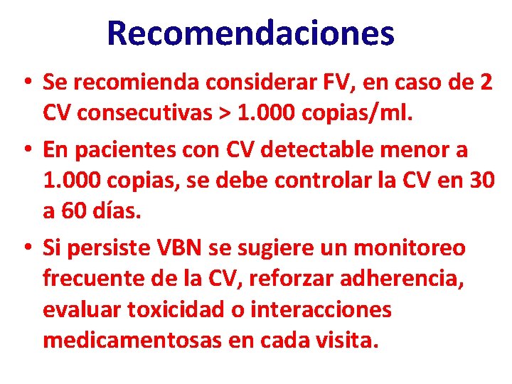 Recomendaciones • Se recomienda considerar FV, en caso de 2 CV consecutivas > 1.