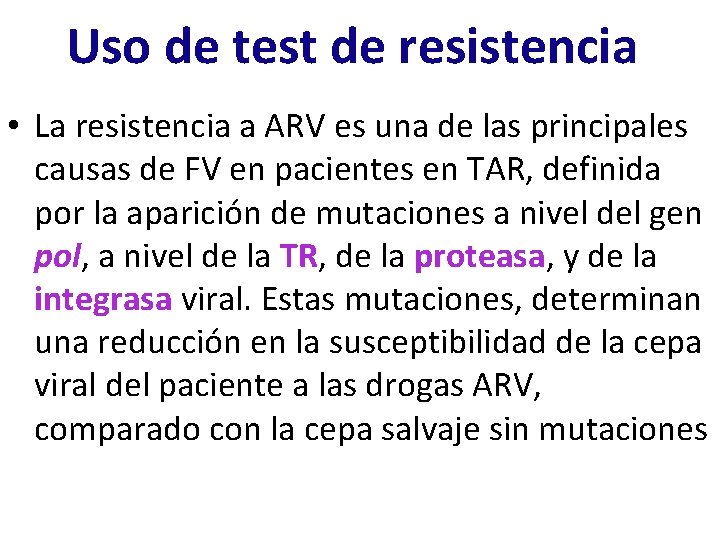 Uso de test de resistencia • La resistencia a ARV es una de las