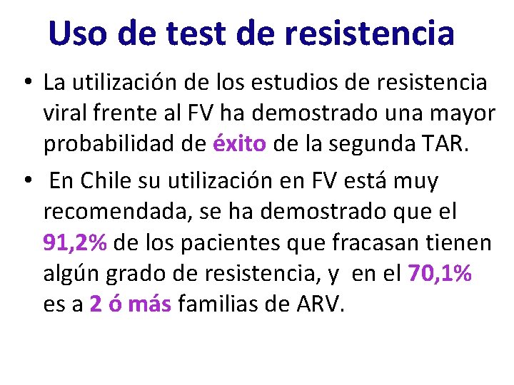 Uso de test de resistencia • La utilización de los estudios de resistencia viral