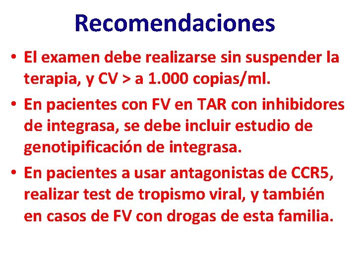 Recomendaciones • El examen debe realizarse sin suspender la terapia, y CV > a