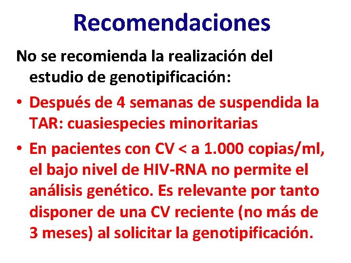 Recomendaciones No se recomienda la realización del estudio de genotipificación: • Después de 4