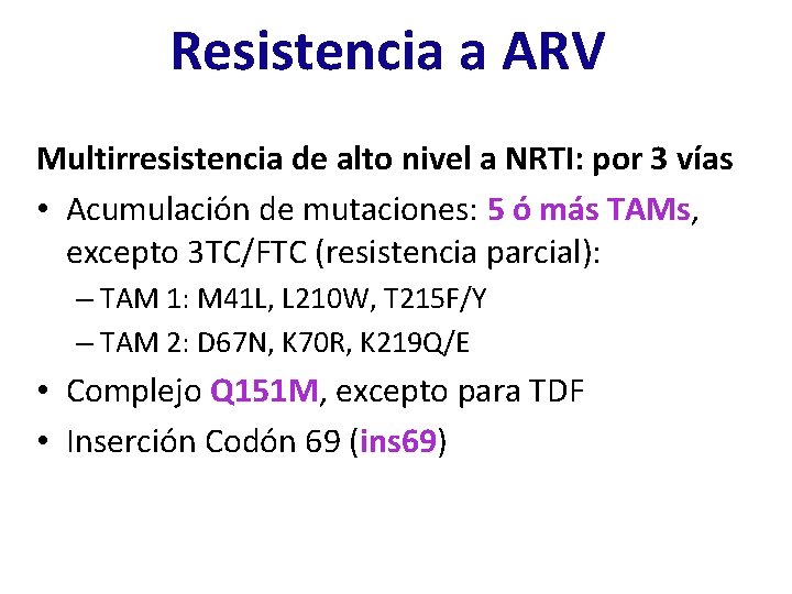 Resistencia a ARV Multirresistencia de alto nivel a NRTI: por 3 vías • Acumulación