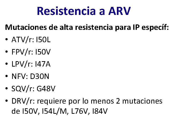 Resistencia a ARV Mutaciones de alta resistencia para IP específ: • ATV/r: I 50