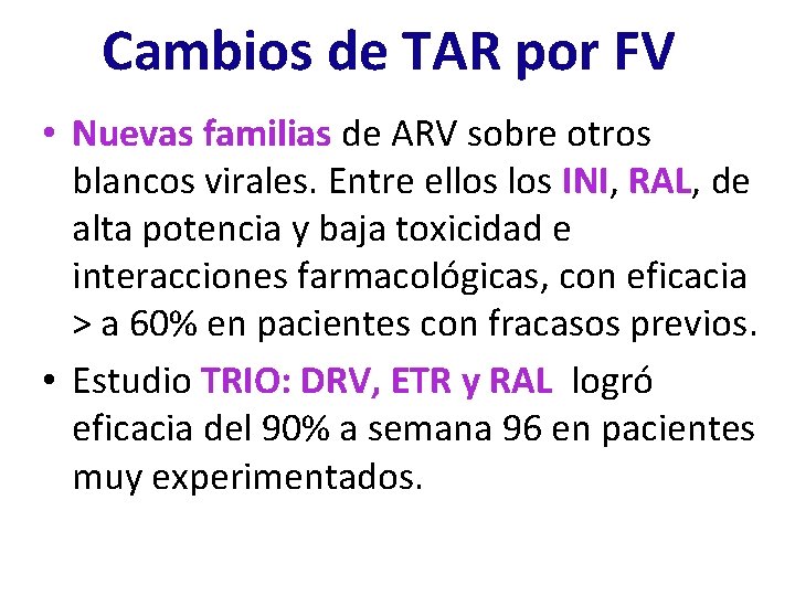 Cambios de TAR por FV • Nuevas familias de ARV sobre otros blancos virales.