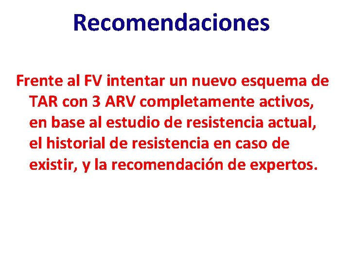 Recomendaciones Frente al FV intentar un nuevo esquema de TAR con 3 ARV completamente Recomendaciones Frente al FV intentar un nuevo esquema de TAR con 3 ARV completamente