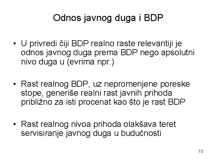 Odnos javnog duga i BDP • U privredi čiji BDP realno raste relevantiji je