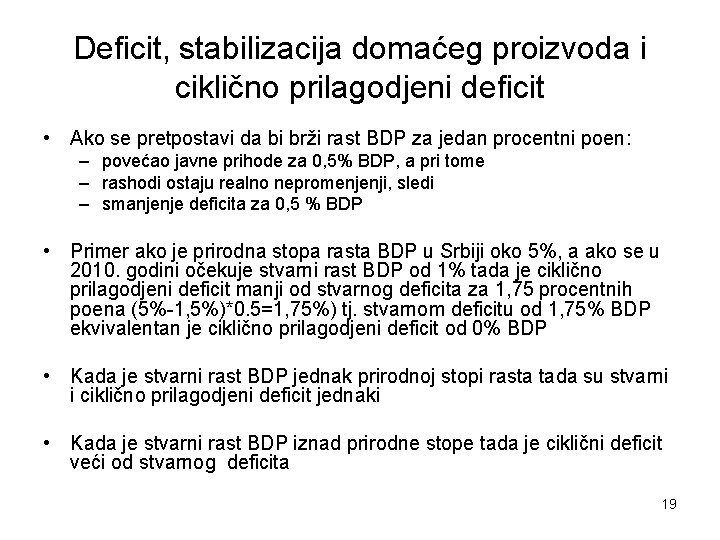 Deficit, stabilizacija domaćeg proizvoda i ciklično prilagodjeni deficit • Ako se pretpostavi da bi