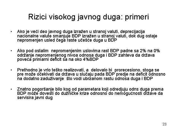 Rizici visokog javnog duga: primeri • Ako je veći deo javnog duga izražen u