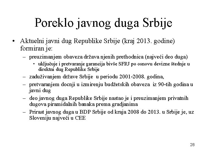 Poreklo javnog duga Srbije • Aktuelni javni dug Republike Srbije (kraj 2013. godine) formiran