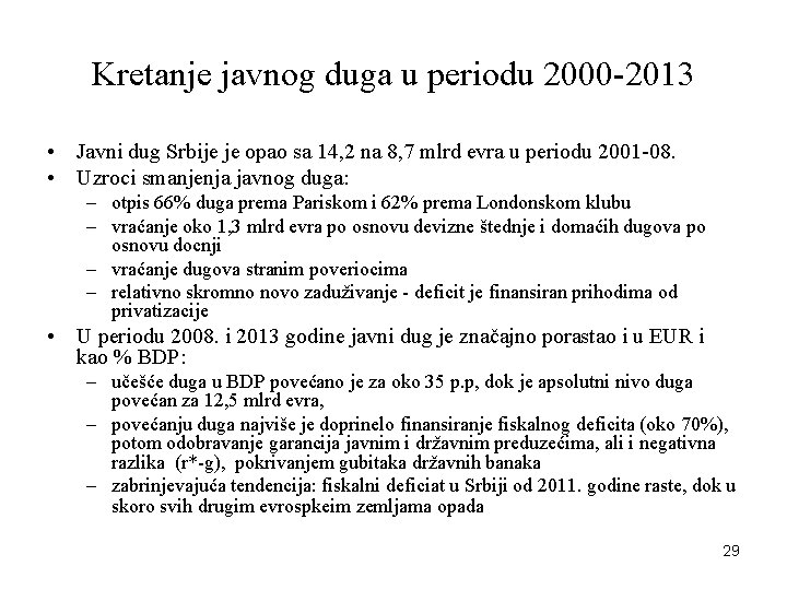 Kretanje javnog duga u periodu 2000 -2013 • Javni dug Srbije je opao sa
