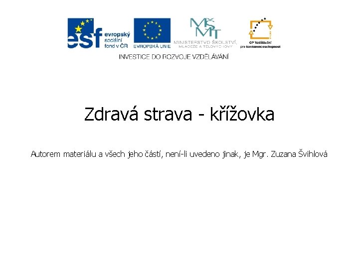 Zdravá strava - křížovka Autorem materiálu a všech jeho částí, není-li uvedeno jinak, je