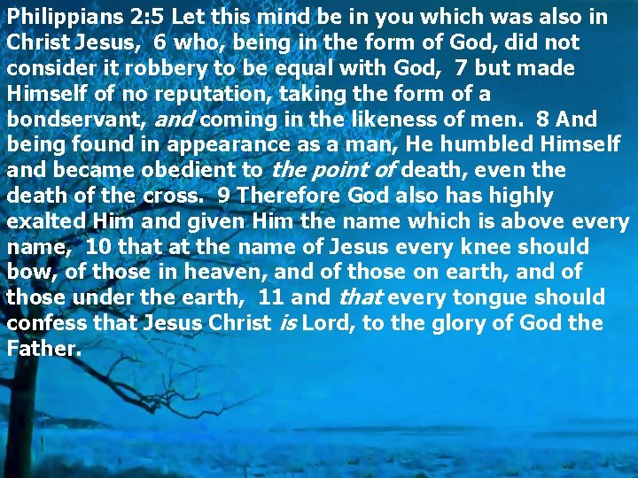 Philippians 2: 5 Let this mind be in you which was also in Christ