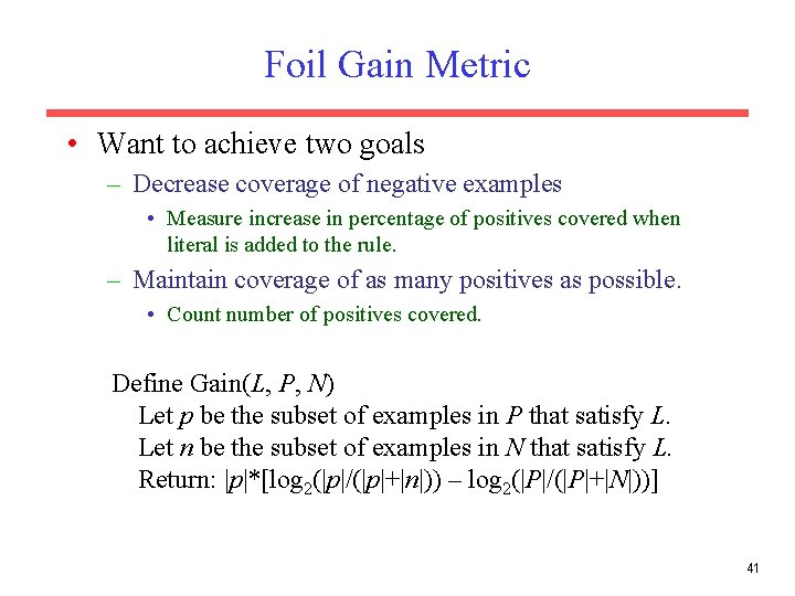 Foil Gain Metric • Want to achieve two goals – Decrease coverage of negative