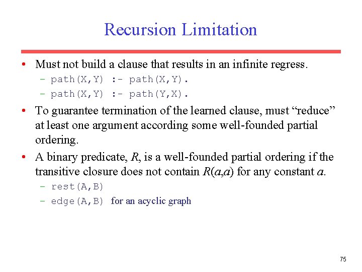 Recursion Limitation • Must not build a clause that results in an infinite regress.