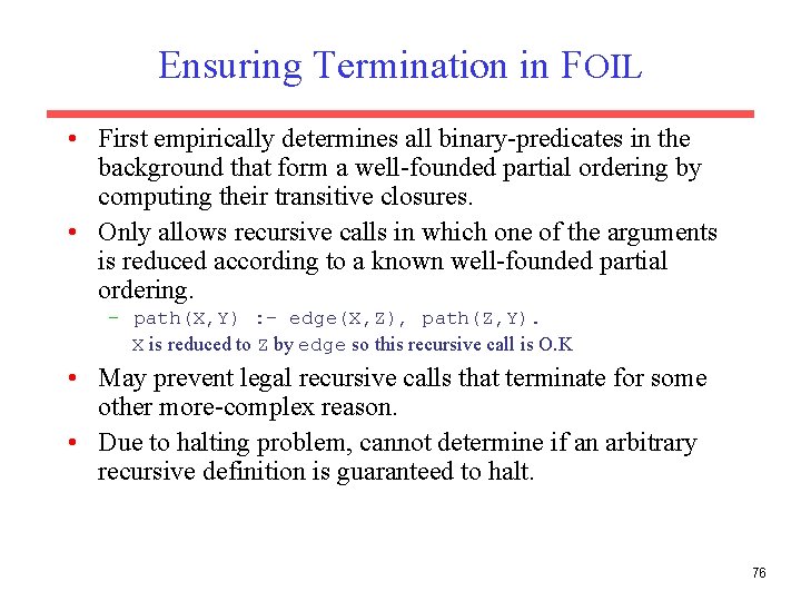 Ensuring Termination in FOIL • First empirically determines all binary-predicates in the background that