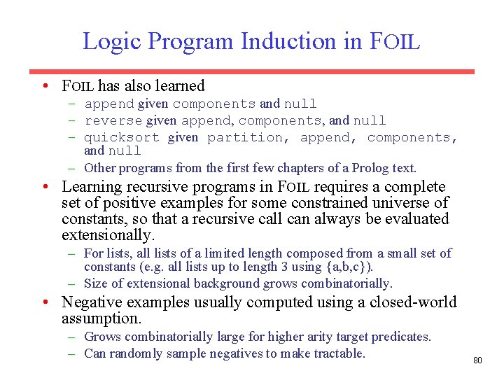 Logic Program Induction in FOIL • FOIL has also learned – append given components