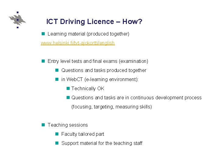 ICT Driving Licence – How? n Learning material (produced together) www. helsinki. fi/tvt-ajokortti/english n ICT Driving Licence – How? n Learning material (produced together) www. helsinki. fi/tvt-ajokortti/english n