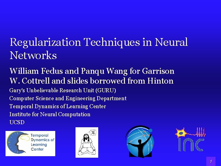 Regularization Techniques in Neural Networks William Fedus and Panqu Wang for Garrison W. Cottrell Regularization Techniques in Neural Networks William Fedus and Panqu Wang for Garrison W. Cottrell