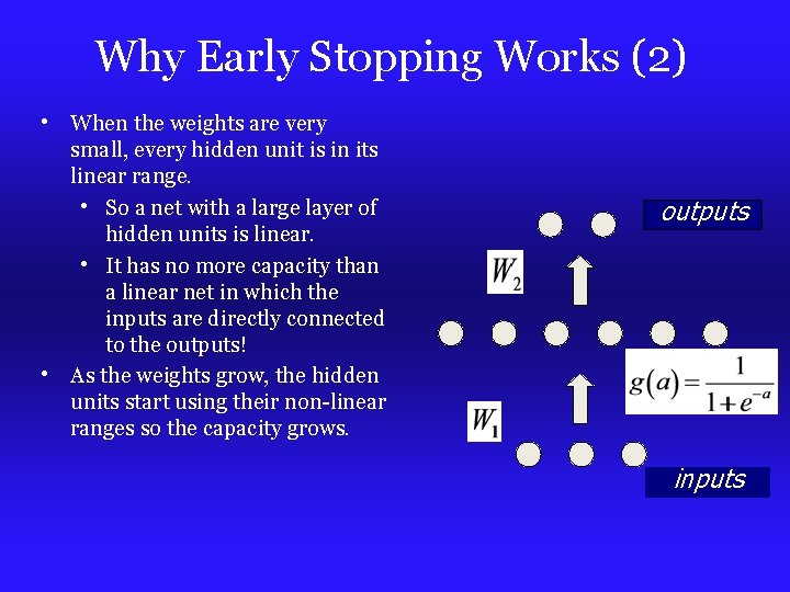 Why Early Stopping Works (2) • When the weights are very small, every hidden Why Early Stopping Works (2) • When the weights are very small, every hidden