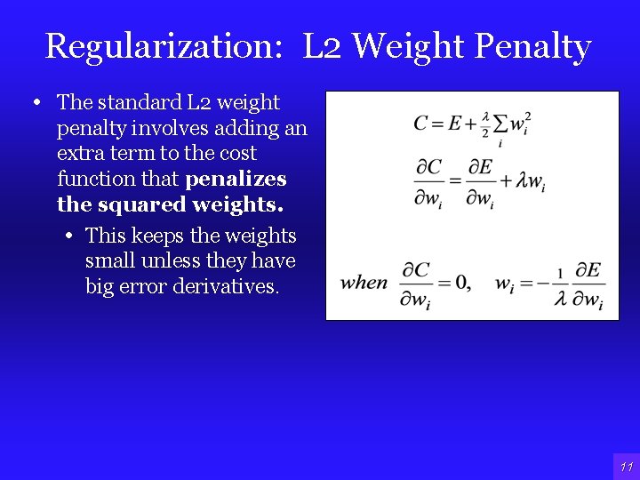 Regularization: L 2 Weight Penalty • The standard L 2 weight penalty involves adding Regularization: L 2 Weight Penalty • The standard L 2 weight penalty involves adding