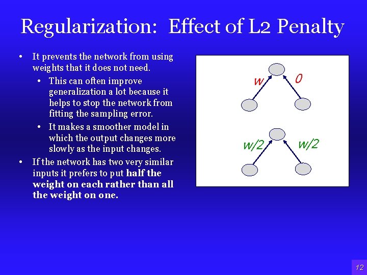 Regularization: Effect of L 2 Penalty • It prevents the network from using • Regularization: Effect of L 2 Penalty • It prevents the network from using •