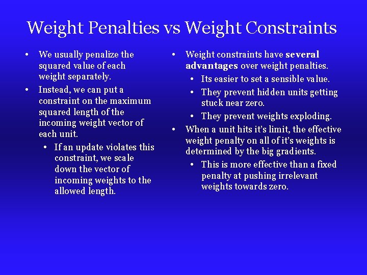 Weight Penalties vs Weight Constraints • We usually penalize the • squared value of Weight Penalties vs Weight Constraints • We usually penalize the • squared value of
