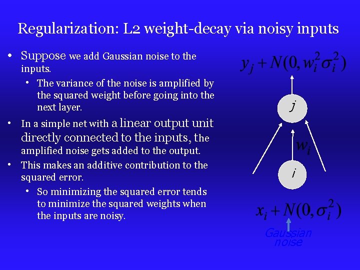 Regularization: L 2 weight-decay via noisy inputs • Suppose we add Gaussian noise to Regularization: L 2 weight-decay via noisy inputs • Suppose we add Gaussian noise to