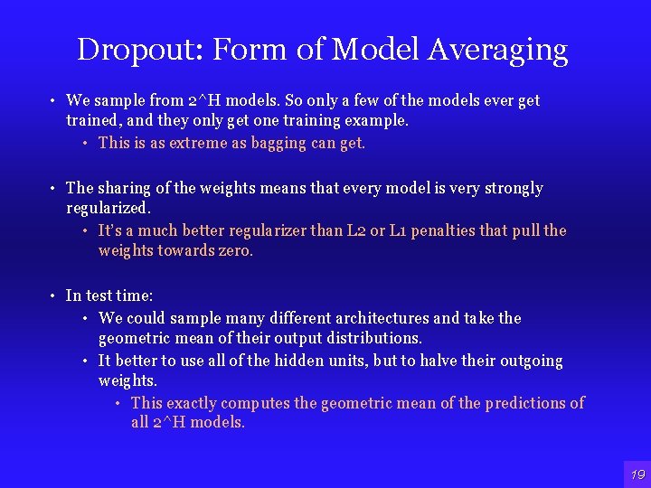 Dropout: Form of Model Averaging • We sample from 2^H models. So only a Dropout: Form of Model Averaging • We sample from 2^H models. So only a