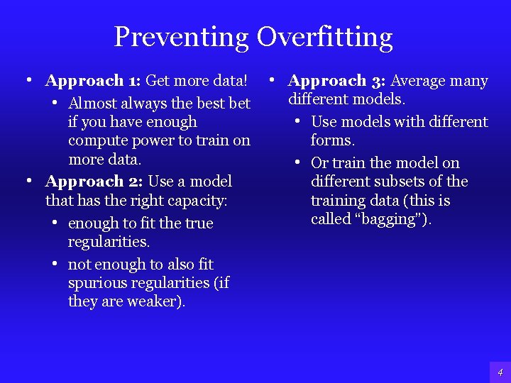 Preventing Overfitting • Approach 1: Get more data! • Almost always the best bet Preventing Overfitting • Approach 1: Get more data! • Almost always the best bet