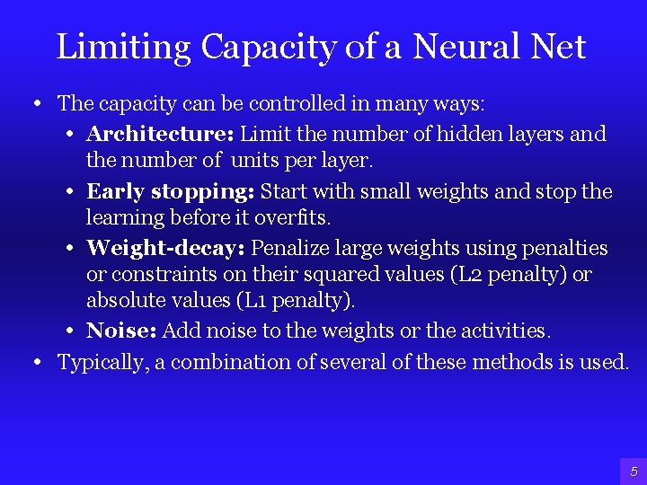Limiting Capacity of a Neural Net • The capacity can be controlled in many Limiting Capacity of a Neural Net • The capacity can be controlled in many