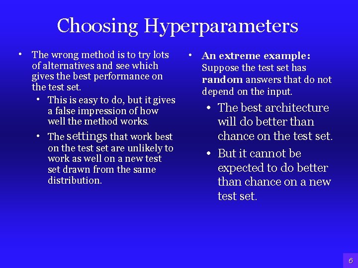Choosing Hyperparameters • The wrong method is to try lots of alternatives and see Choosing Hyperparameters • The wrong method is to try lots of alternatives and see
