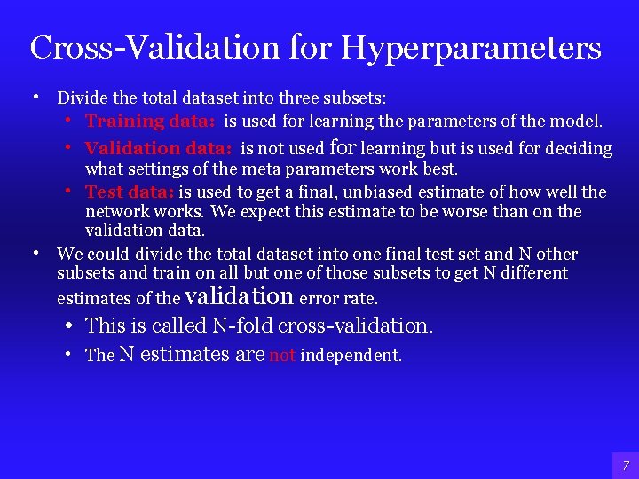 Cross-Validation for Hyperparameters • Divide the total dataset into three subsets: • Training data: Cross-Validation for Hyperparameters • Divide the total dataset into three subsets: • Training data: