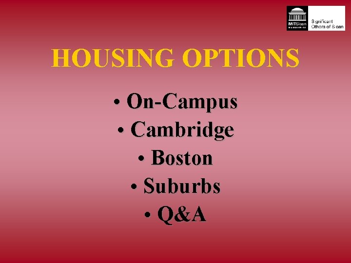 HOUSING OPTIONS • On-Campus • Cambridge • Boston • Suburbs • Q&A 