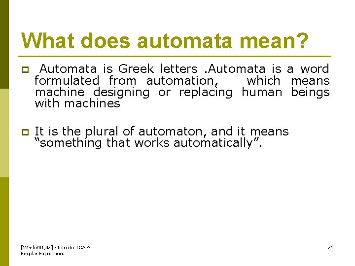 What does automata mean? p Automata is Greek letters. Automata is a word formulated