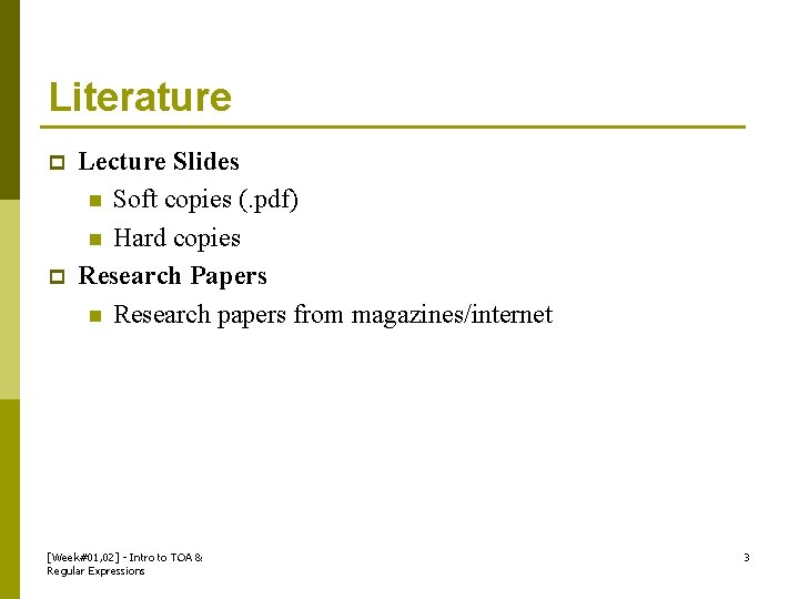 Literature p p Lecture Slides n Soft copies (. pdf) n Hard copies Research