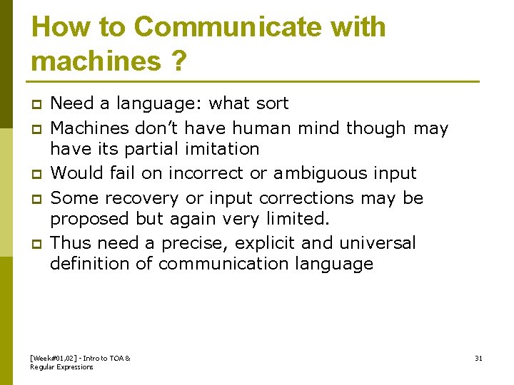 How to Communicate with machines ? p p p Need a language: what sort