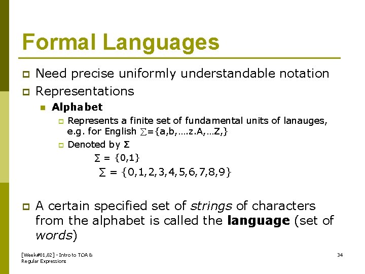 Formal Languages p p Need precise uniformly understandable notation Representations n Alphabet p p