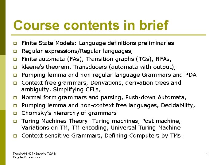 Course contents in brief p p p Finite State Models: Language definitions preliminaries Regular