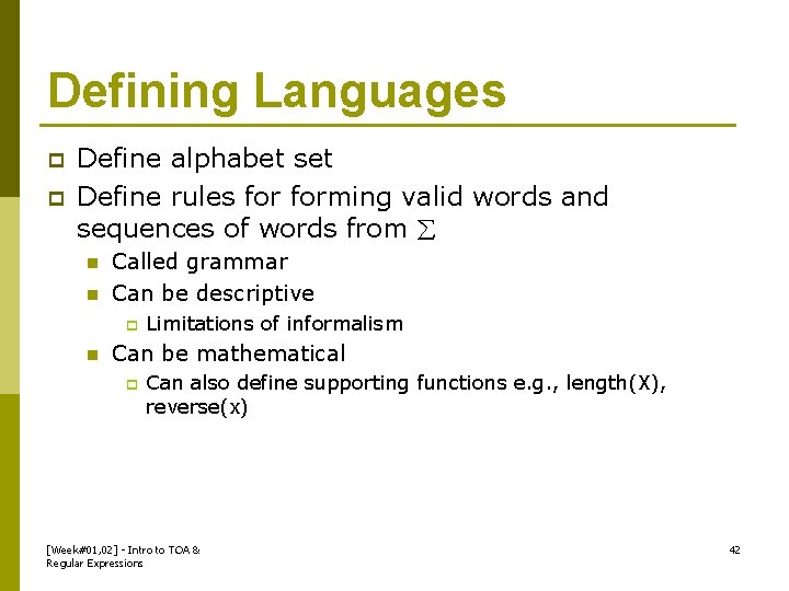 Defining Languages p p Define alphabet set Define rules forming valid words and sequences