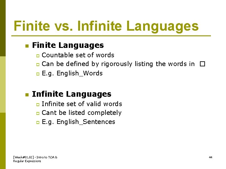 Finite vs. Infinite Languages n Finite Languages Countable set of words p Can be