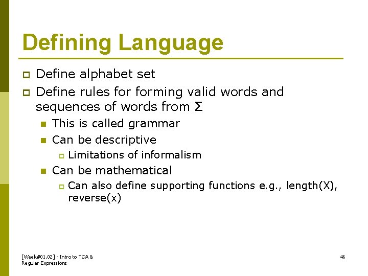 Defining Language p p Define alphabet set Define rules forming valid words and sequences