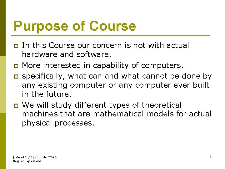 Purpose of Course p p In this Course our concern is not with actual