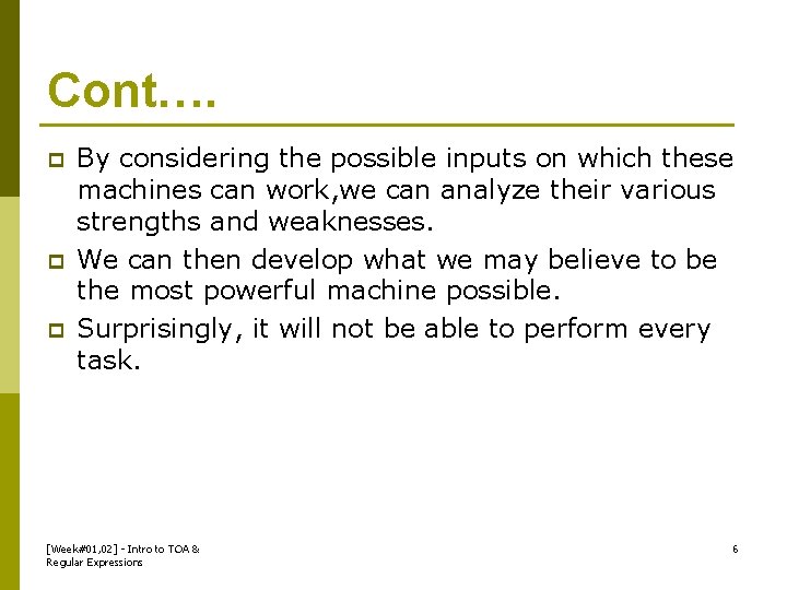 Cont…. p p p By considering the possible inputs on which these machines can